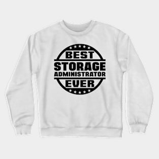 Best Storage Administrator Ever Crewneck Sweatshirt